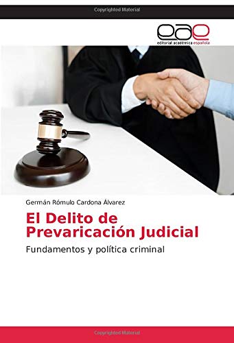 El Delito de Prevaricación Judicial: Fundamentos y política criminal