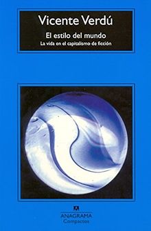 El estilo del mundo : la vida en el capitalismo de ficción (Compactos Anagrama, Band 402)