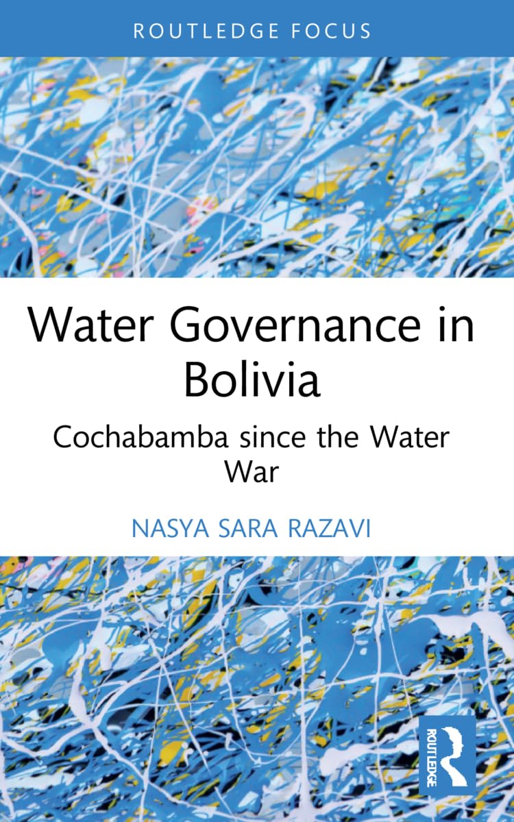 Water Governance in Bolivia: Cochabamba since the Water War (Routledge Focus on Environment and Sustainability)