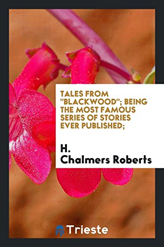 Tales from Blackwood; being the most famous series of stories ever published;