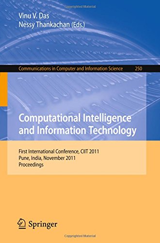 Computational Intelligence and Information Technology: First International Conference, CIIT 2011, Pune, India, November 7-8, 2011. Proceedings (Communications in Computer and Information Science)