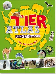 Tieratlas mit Stickern: Über 250 Sticker - Tiere aus aller Welt