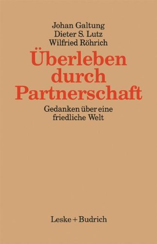 Überleben durch Partnerschaft: Gedanken über eine friedliche Welt (Kieler Beiträge zur Politik und Sozialwissenschaft)