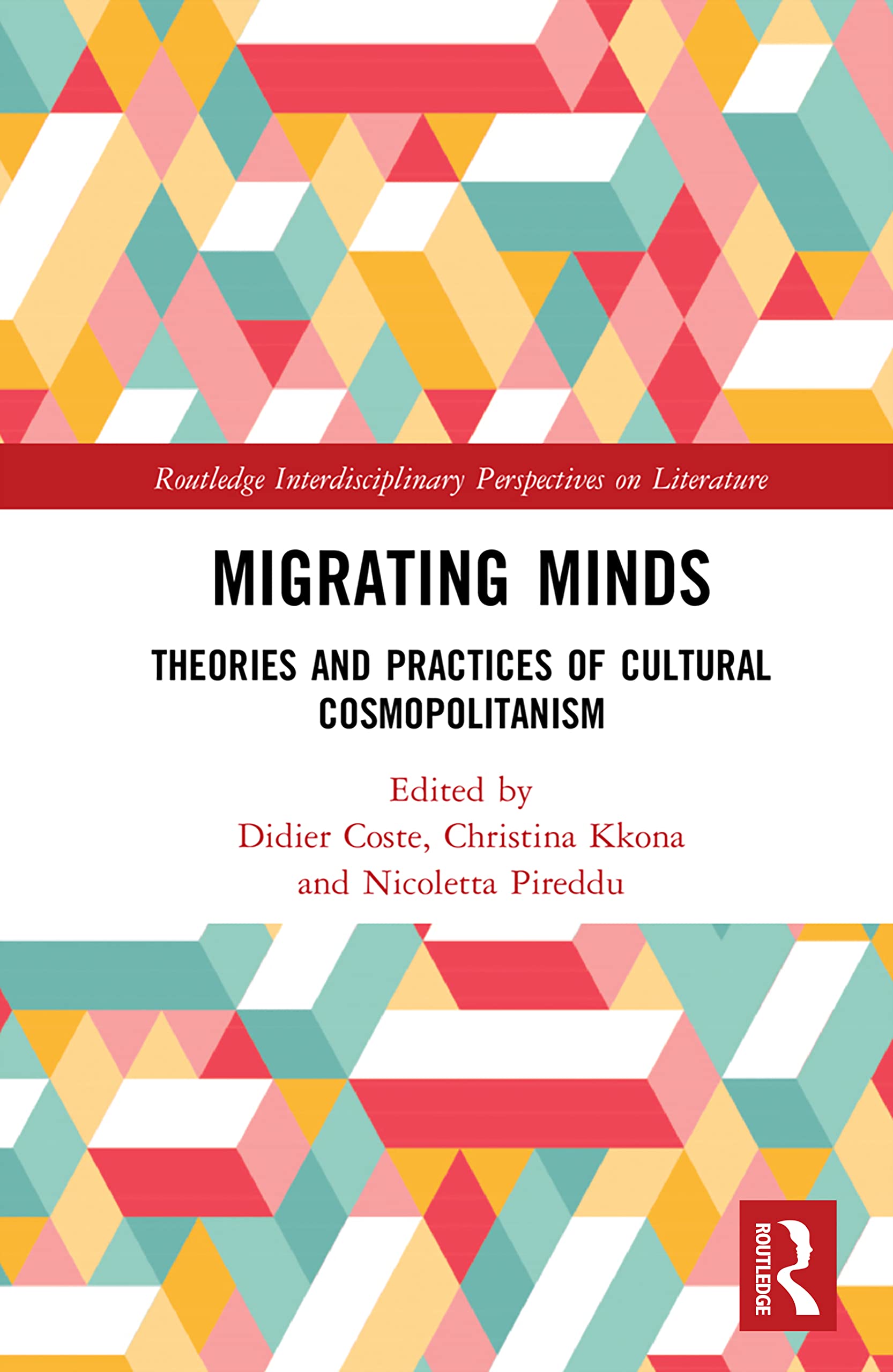 Migrating Minds: Theories and Practices of Cultural Cosmopolitanism (Routledge Interdisciplinary Perspectives on Literature)