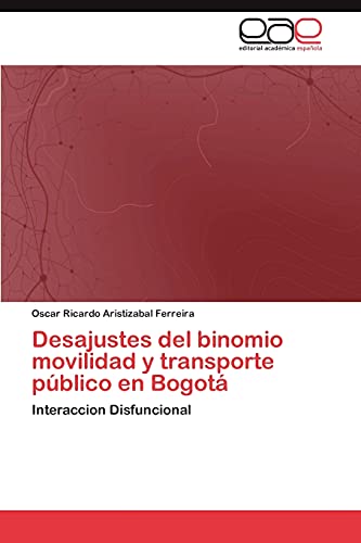 Desajustes del binomio movilidad y transporte público en Bogotá: Interaccion Disfuncional