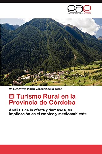 El Turismo Rural en la Provincia de Córdoba: Análisis de la oferta y demanda, su implicación en el empleo y medioambiente