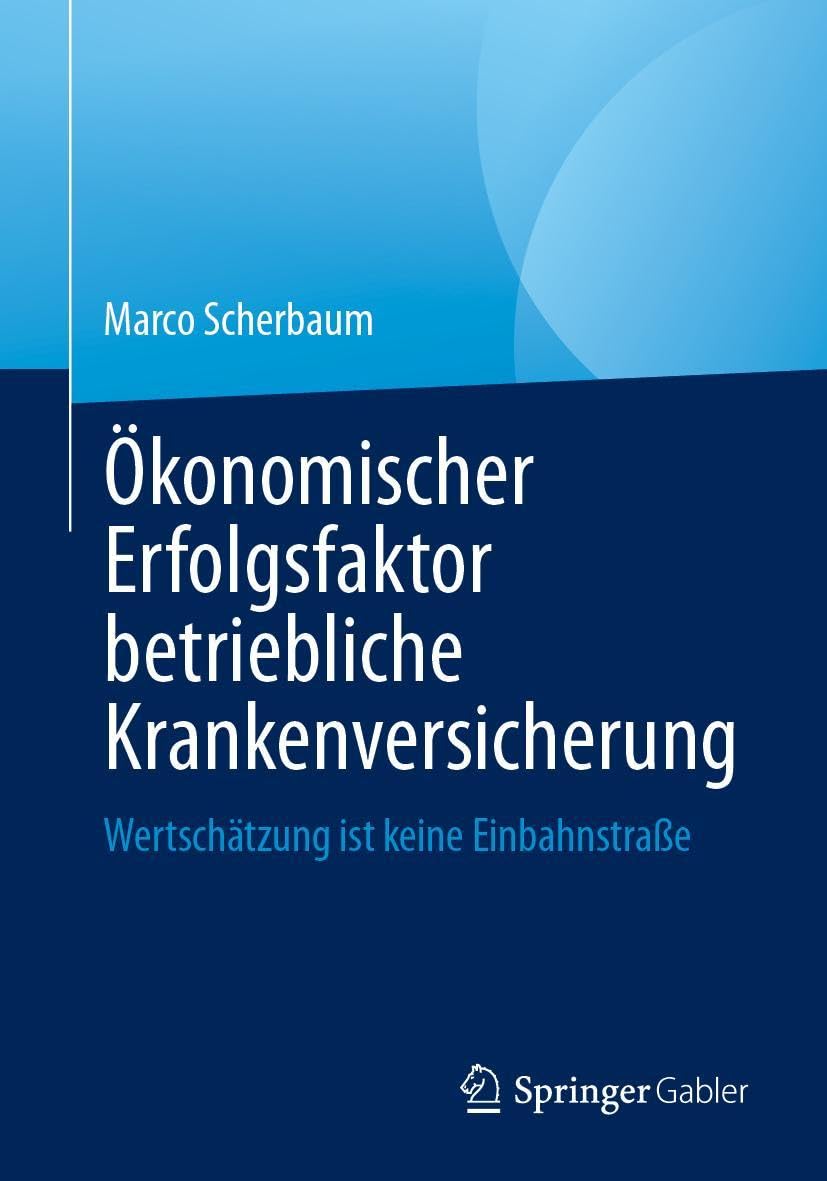 Ökonomischer Erfolgsfaktor betriebliche Krankenversicherung: Wertschätzung ist keine Einbahnstraße