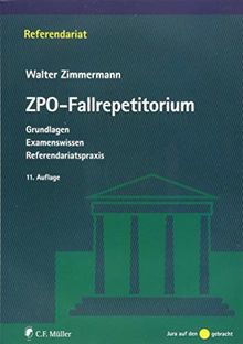 ZPO-Fallrepetitorium: Grundlagen - Examenswissen - Referendariatspraxis