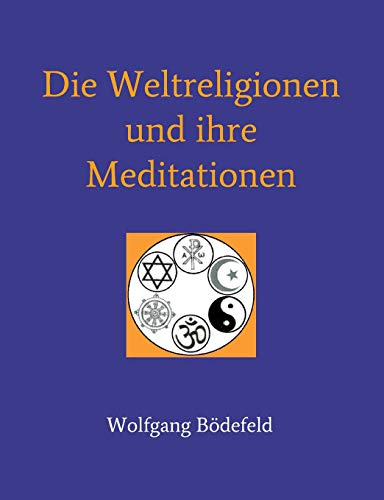 Die Weltreligionen und ihre Meditationen