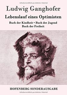 Lebenslauf eines Optimisten: Buch der Kindheit / Buch der Jugend / Buch der Freiheit