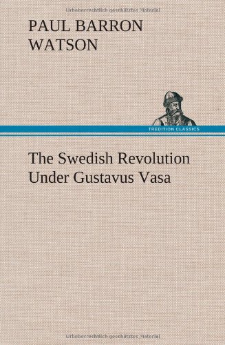 The Swedish Revolution Under Gustavus Vasa