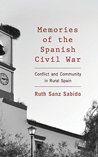 Memories of the Spanish Civil War: Conflict and Community in Rural Spain