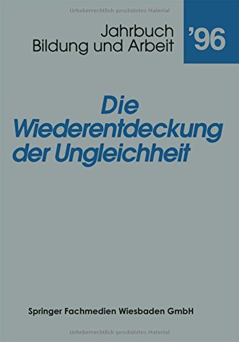 Die Wiederentdeckung der Ungleichheit: Aktuelle Tendenzen in Bildung für Arbeit (Jahrbuch Bildung und Arbeit)