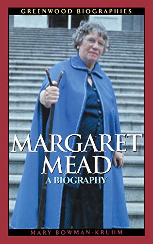 Margaret Mead: A Biography (Greenwood Biographies)