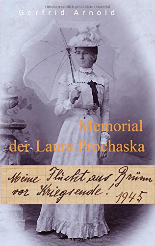 Memorial der Laura Prochaska: Meine Flucht aus Brünn vor Kriegsende 1945