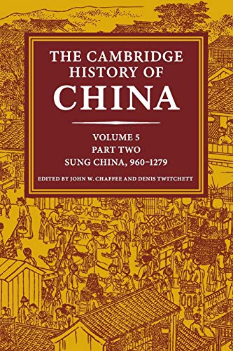 Chaffee, John W. The Cambridge History Of China, Volume 5, Sung China, 960–1279 Ad, Part 2