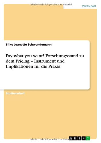 Pay what you want? Forschungsstand zu dem Pricing - Instrument und Implikationen für die Praxis