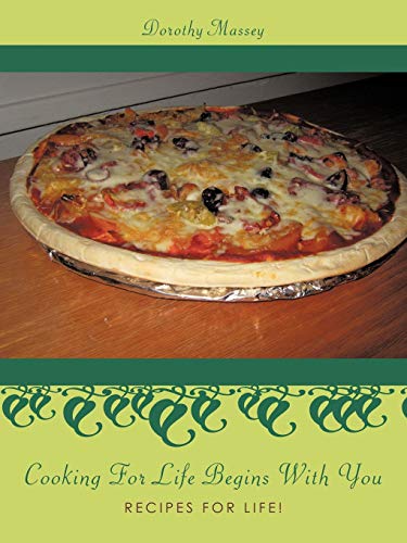 Cooking For Life Begins With You: Recipes For Life!