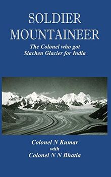 Soldier Mountaineer: The Colonel who got Siachen Glacier for India