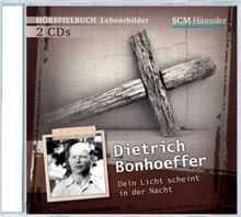 Dietrich Bonhoeffer - Dein Licht scheint in der Nacht