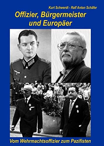 Offizier, Bürgermeister und Europäer: Vom patriotischen Offizier zum bekennenden Pazifisten!