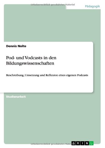 Pod- und Vodcasts in den Bildungswissenschaften: Beschreibung, Umsetzung und Reflexion eines eigenen Podcasts