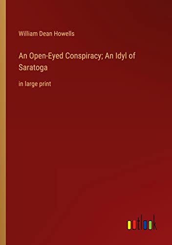 An Open-Eyed Conspiracy; An Idyl of Saratoga: in large print