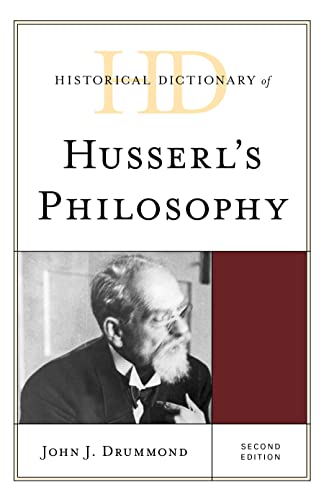 Historical Dictionary of Husserl's Philosophy, Second Edition (Historical Dictionaries of Religions, Philosophies, and Movements)