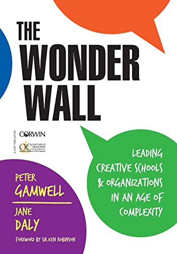 The Wonder Wall: Leading Creative Schools and Organizations in an Age of Complexity