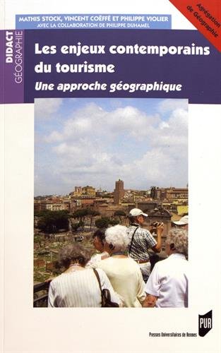 Les Enjeux Contemporains Du Tourisme : Une Approche Géographique