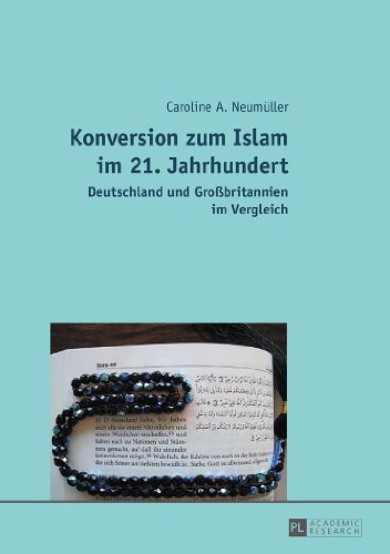Konversion zum Islam im 21. Jahrhundert: Deutschland und Großbritannien im Vergleich