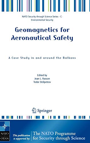 Geomagnetics for Aeronautical Safety: A Case Study in and around the Balkans (Nato Security through Science Series C:)