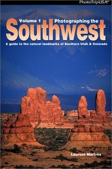 Photographing the Southwest: A Guide to the Natural Landmarks of Southern Utah & Colorado: 1