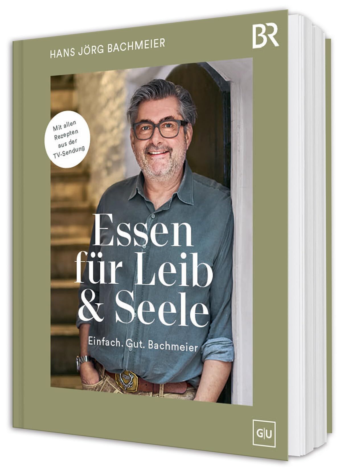 Bachmeier, Hans Jörg: Essen für Leib & Seele - Einfach. Gut. Bachmeier