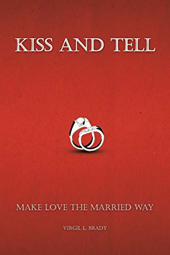 Kiss And Tell: Make Love The Married Way