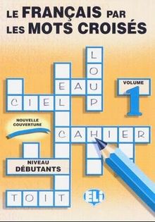 Le Francais Par Les Mots Croises: Vol 1: Book 1 (Crossword Puzzle Book 1)