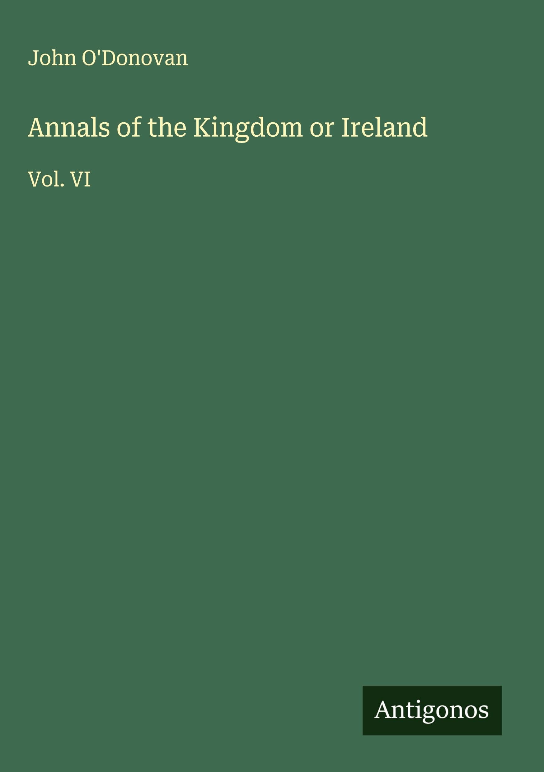 Annals of the Kingdom or Ireland: Vol. VI