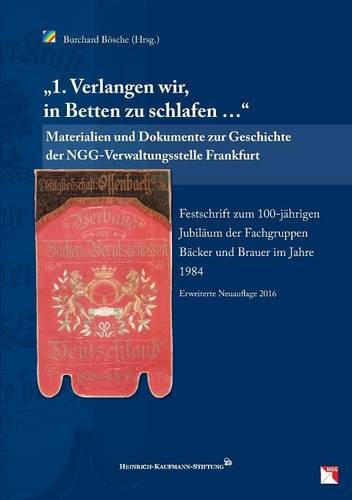 1. Verlangen wir, in Betten zu schlafen ...: Materialien und Dokumente zur Geschichte der NGG-Verwaltungsstelle Frankfurt Festschrift zum 100-jährigen ... im Jahre 1984 Erweiterte Neuauflage 2016
