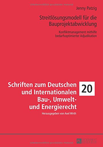 Adjudikation für Bauunternehmen (Schriften zum Deutschen und Internationalen Bau-, Umwelt- und Energierecht, Band 20)
