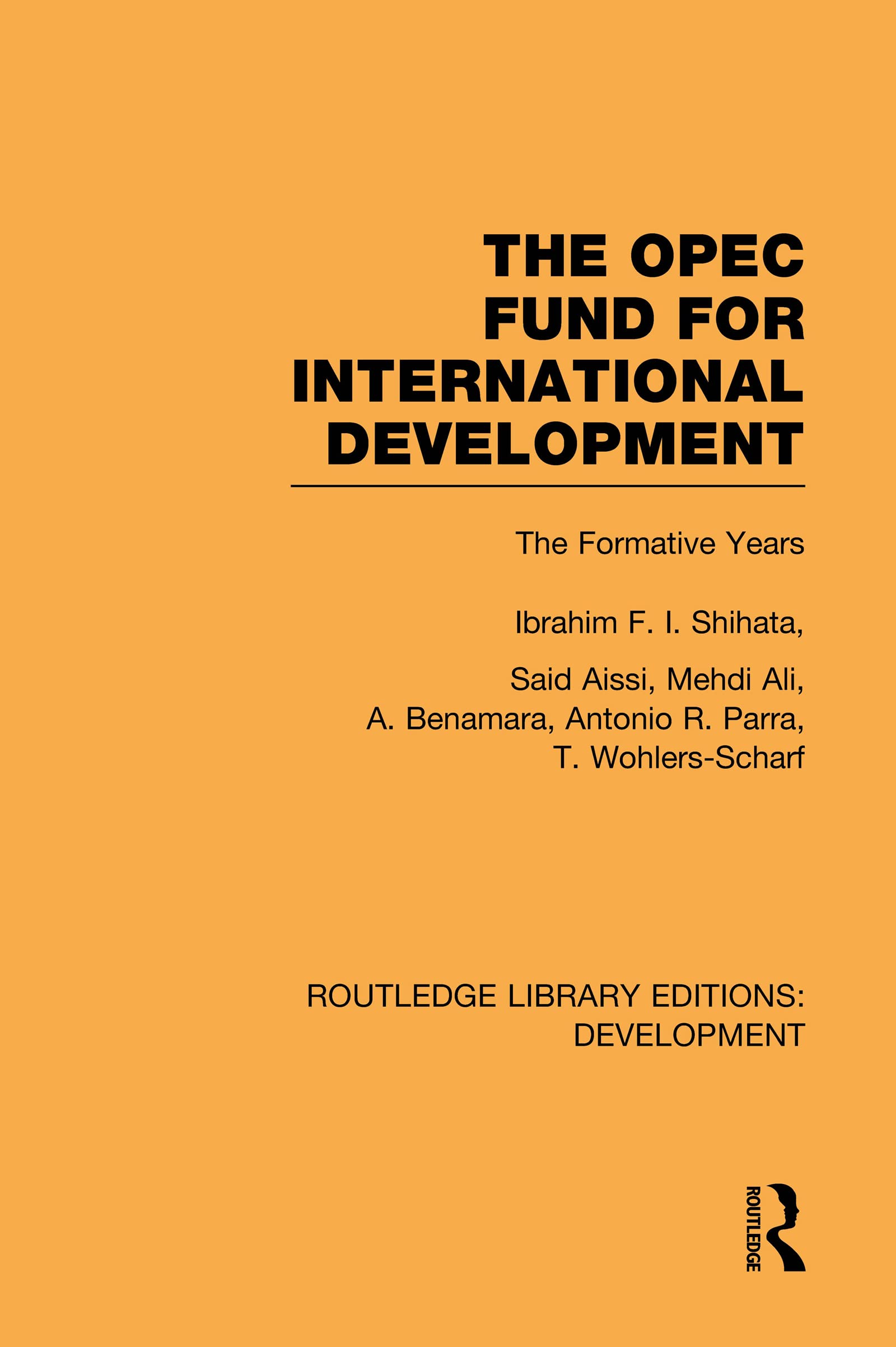 The OPEC Fund for International Development: The Formative Years (Routledge Library Editions: Development, 12, Band 12)
