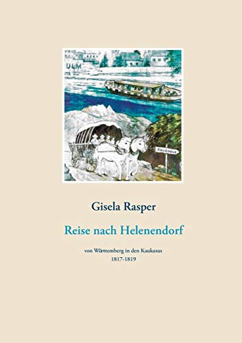 Reise nach Helenendorf: von Württemberg in den Kaukaus 1817-1819
