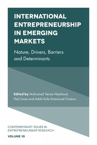 International Entrepreneurship in Emerging Markets: Nature, Drivers, Barriers and Determinants (Contemporary Issues in Entrepreneurship Research, 10, Band 10)