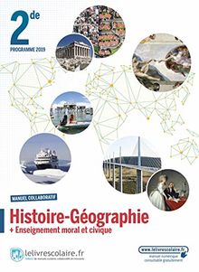Histoire géographie + enseignement moral et civique, 2de : manuel collaboratif : programme 2019