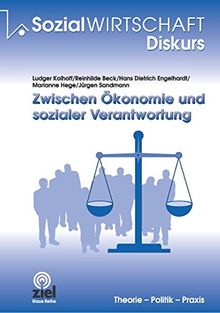 Zwischen Ökonomie und sozialer Verantwortung (Sozialwirtschaft Diskurs)