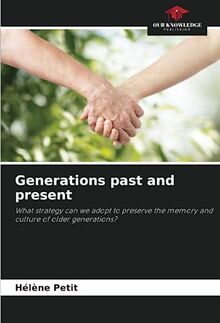 Generations past and present: What strategy can we adopt to preserve the memory and culture of older generations?