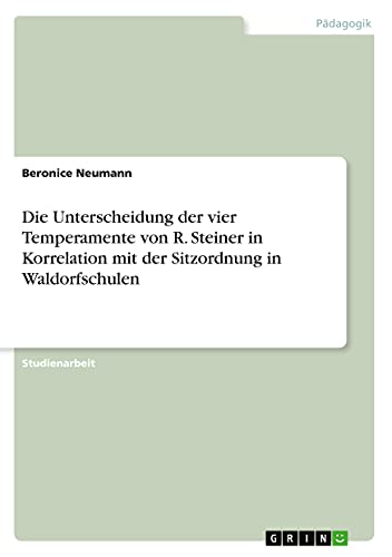 Die Unterscheidung der vier Temperamente von R. Steiner in Korrelation mit der Sitzordnung in Waldorfschulen