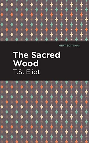 The Sacred Wood (Mint Editions―Nonfiction Narratives: Essays, Speeches and Full-Length Work)