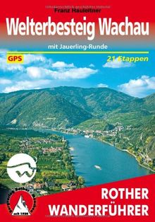 Welterbesteig Wachau: Mit Jauerling-Runde. 21 Etappen. Mit GPS-Tracks. (Rother Wanderführer)