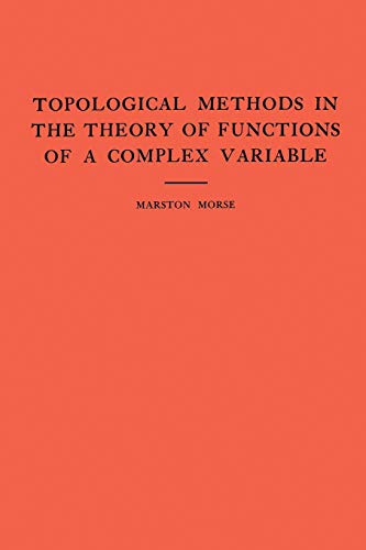 Topological Methods in the Theory of Functions of a Complex Variable. (AM-15), Volume 15 (Annals of Mathematics Studies)