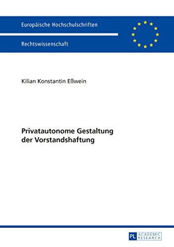 Privatautonome Gestaltung der Vorstandshaftung (Europäische Hochschulschriften / European University Studies / Publications Universitaires Européennes)